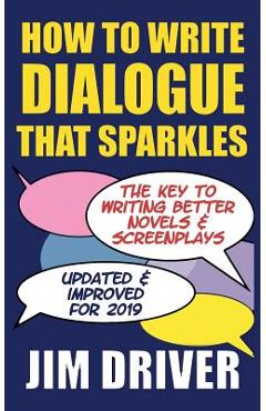 Coperta cărții 'How To Write Dialogue That Sparkles: The Key To Writing Better Novels, Screenplay Writing: Dialogue Writing Made Simple'