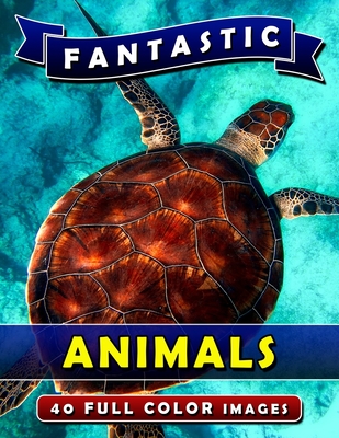 Fantastic Animals: Picture Book Gift for Adults, Seniors and People with Alzheimer's & Dementia. Dementia Activities for Seniors Book. - Rodrick Madison