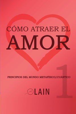 Cómo atraer el Amor 1 - Lain García Calvo