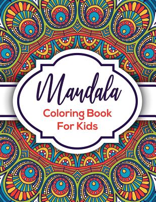 Mandala Coloring Book For Kids: Beautiful Mandalas For Creative Children - Cathy Rose