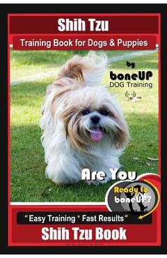 Poza produsului Shih Tzu Training Book for Dogs & Puppies By BoneUP DOG Training: Are You Ready to Bone Up? Easy Training * Fast Results Shih Tzu Book - Karen Douglas Kane