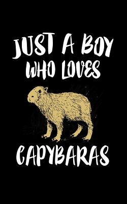 Just A Boy Who Loves Capybaras: Animal Nature Collection - Marko Marcus