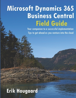 Microsoft Dynamics 365 Business Central Field Guide - Erik Hougaard