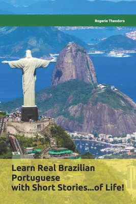 Learn Real Brazilian Portuguese with Short Stories...of Life!: Mini biographies of worldwide famous Brazilians - Rogerio Theodoro