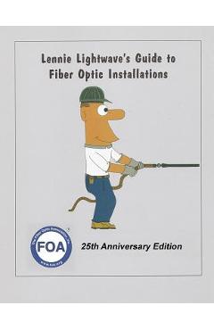 Coperta cărții 'Lennie Lightwave's Guide To Fiber Optic Installations - Foa'