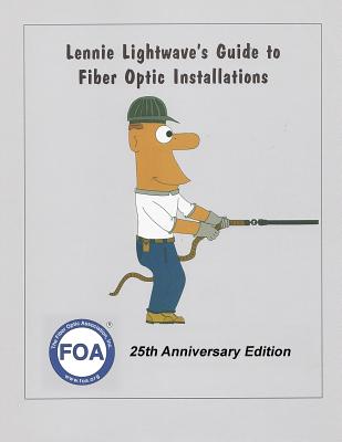Coperta cărții 'Lennie Lightwave's Guide To Fiber Optic Installations - Foa'