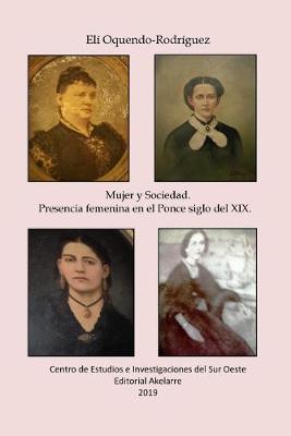 Mujer y sociedad. Presencia femenina en el Ponce del siglo XIX - Eli D. Oquendo Rodriguez