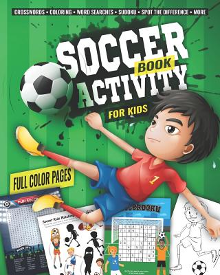 Soccer Activity Book for Kids: Fun Sports Activities - Coloring, Sudoku, Word Search, Secret Code Sudoku (Sudokode), Mazes, Crossword Puzzles, More - Kreative On The Brain