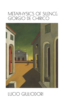 Metaphysics of silence: Giorgio De Chirico. - Lucio Giuliodori