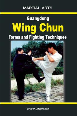 Guangdong Wing Chun - Forms and Fighting Techniques - Oleg Pehovsky