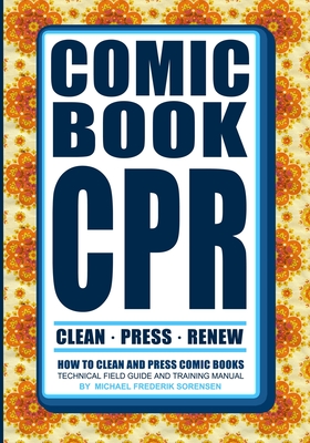 Comic Book CPR: How to Clean and Press Comic Books - Gregory Defoor