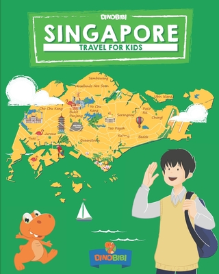 Singapore: Travel for kids: The fun way to discover Singapore - Dinobibi Publishing