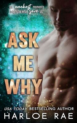 Ask Me Why: An Enemies to Lovers Standalone Romance - Harloe Rae