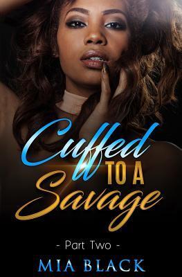 Cuffed To A Savage 2 - Mia Black