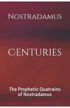 Coperta cărții 'Centuries: The Prophetic Quatrains of Nostradamus - Dennis Logan'