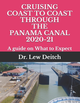 Cruising Coast to Coast Through the Panama Canal 2020-21: A guide on What to Expect - Lew Deitch