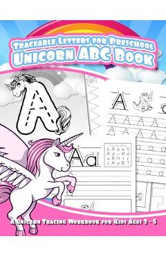 Coperta cărții 'Traceable Letters for Preschool Unicorn ABC Book: A Unicorn Tracing Workbook for Kids Ages 3 - 5 - Debra Scott'