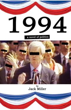 Coperta cărții '1994: a novel of politics - Jack Miller'