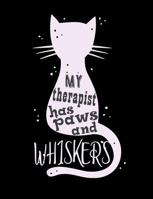 My Therapist Has Paws And Whiskers: Funny Quotes and Pun Themed College Ruled Composition Notebook for Cat Lovers - Punny Notebooks