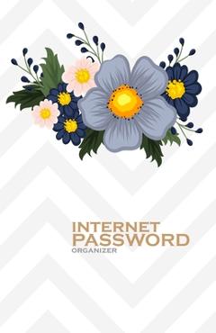 Coperta cărții 'Internet Password Organizer: Flowers (Password Log Book) - Peter Paker P. K.'