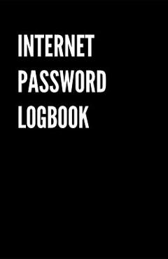 Coperta cărții 'Internet Password Logbook: Black Password organizer to Keep Usernames, Passwords, Web Addresses & More. Alphabetical'