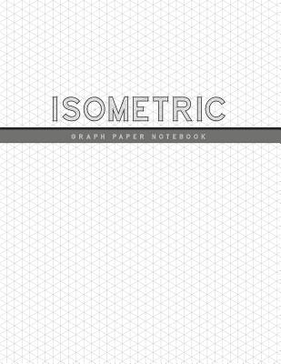 Isometric Graph Paper Notebook: 1/4 Inch Equilateral Triangle 3D Graph Paper Engineer Notebook Drafting Paper Isometric pad - Rosa Studios
