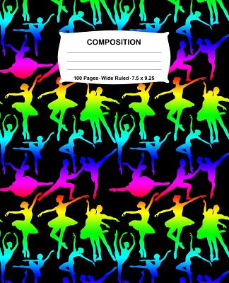 Composition Notebook: Ballet Dance Rainbow Neon Notebook Wide Ruled 100 Pages 7.5 x 9.25 - Swotters Jotters