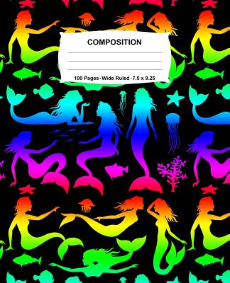 Composition Notebook: Mermaids Rainbow Neon Notebook Wide Ruled 100 Pages 7.5 x 9.25 - Swotters Jotters