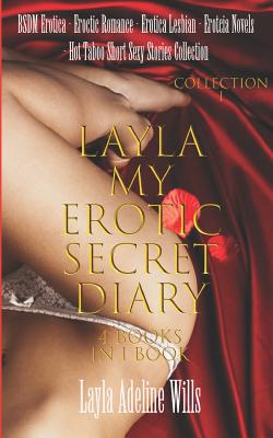 BSDM Erotica, Eroctic Romance, Erotica Lesbian, Erotcia Novels - Hot Taboo Short Sexy Stories Collection -: Layla My Erotic Secret Diary ( 4 books in - Layla Adeline Wills