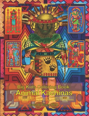 Big Kids Coloring Book: Animal Kachinas: 60+ line-art illustrations of Native American Indian Motifs and Kachina dolls with Animal Spirit Head - Dawn D. Boyer Ph. D.