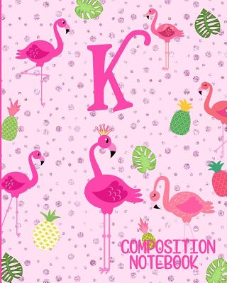 Composition Notebook K: Pink Flamingo Initial K Composition Wide Ruled Notebook - Flamingo Journals