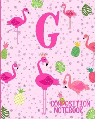 Composition Notebook G: Pink Flamingo Initial G Composition Wide Ruled Notebook - Flamingo Journals
