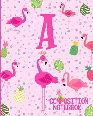 Composition Notebook A: Pink Flamingo Initial A Composition Wide Ruled Notebook - Flamingo Journals