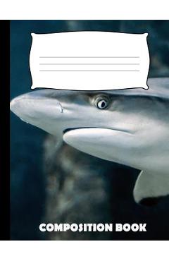 Coperta cărții 'Composition Book: Shark Composition Notebook Wide Ruled - Pinnacle Novelty Publishing'