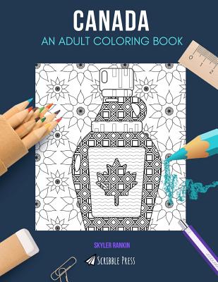 Canada: AN ADULT COLORING BOOK: A Canada Coloring Book For Adults - Skyler Rankin