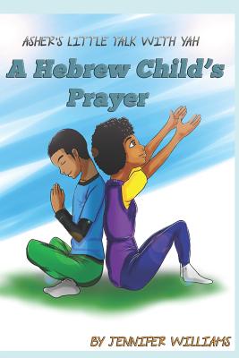 Asher's Little Talk With Yah: A Hebrew Child's Prayer - T. L. Sketch