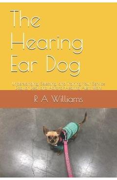 Coperta cărții 'The Hearing Ear Dog: Understanding, Selecting, and Training Your Service Dog for Deaf and Hard-of-Hearing Alert Work -'