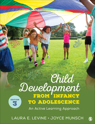 Child Development from Infancy to Adolescence: An Active Learning Approach - Laura E. Levine