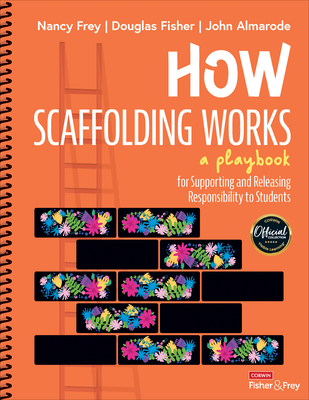 How Scaffolding Works: A Playbook for Supporting and Releasing Responsibility to Students - Nancy Frey