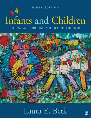 Infants and Children: Prenatal Through Middle Childhood - Laura E. Berk