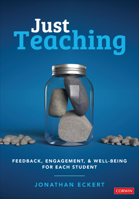 Just Teaching: Feedback, Engagement, and Well-Being for Each Student - Jonathan Eckert