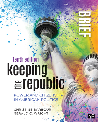 Keeping the Republic: Power and Citizenship in American Politics - Brief Edition - Christine Barbour