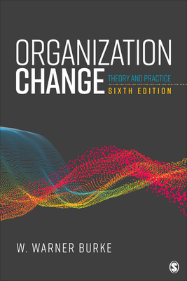 Organization Change: Theory and Practice - W. Warner Burke