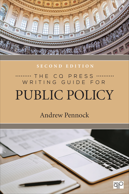 The CQ Press Writing Guide for Public Policy - Pennock