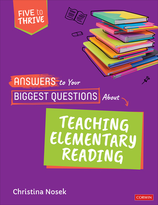 Answers to Your Biggest Questions about Teaching Elementary Reading: Five to Thrive [Series] - Christina Nosek