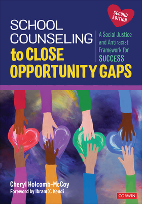 School Counseling to Close Opportunity Gaps: A Social Justice and Antiracist Framework for Success - Cheryl Holcomb-mccoy