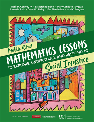 Middle School Mathematics Lessons to Explore, Understand, and Respond to Social Injustice - Basil M. Conway