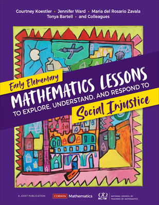 Early Elementary Mathematics Lessons to Explore, Understand, and Respond to Social Injustice - Courtney Koestler