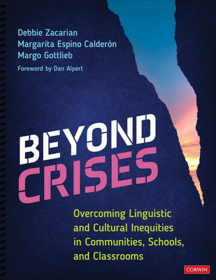 Beyond Crises: Overcoming Linguistic and Cultural Inequities in Communities, Schools, and Classrooms - Debbie Zacarian