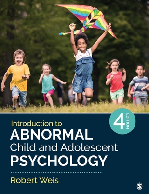 Introduction to Abnormal Child and Adolescent Psychology - Robert Weis